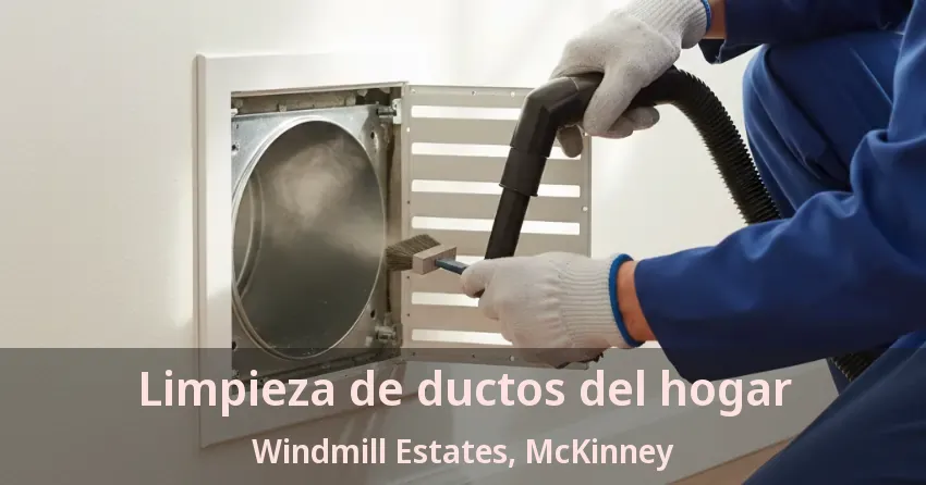 Limpieza de ductos del hogar Windmill Estates, McKinney - TX