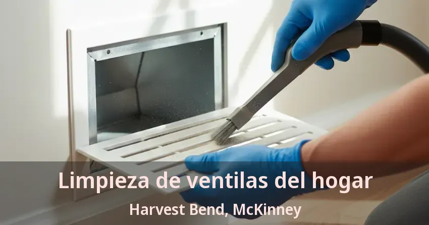 Limpieza de ventilas del hogar Harvest Bend, McKinney - TX Limpieza de ventilas del hogar Harvest Bend, McKinney - TX