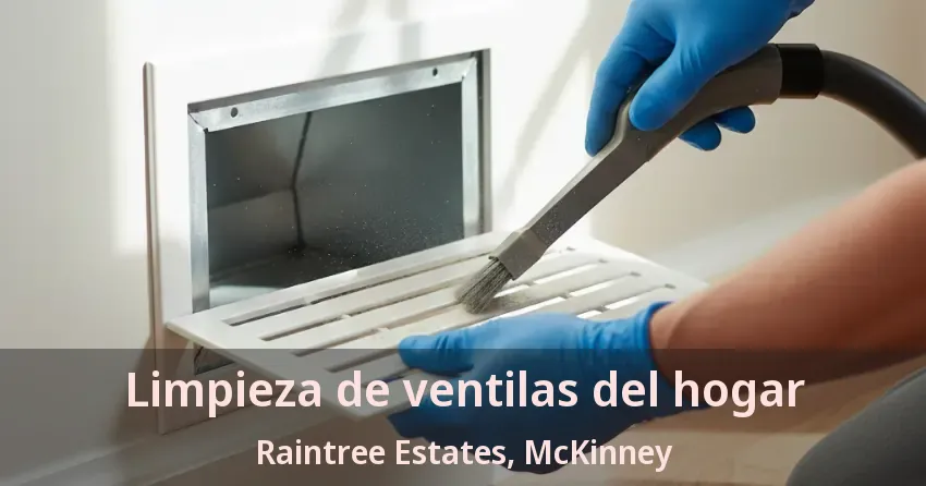 Limpieza de ventilas del hogar Raintree Estates, McKinney - TX