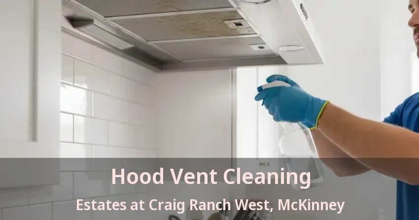 Hood Vent Cleaning Estates at Craig Ranch West, McKinney - TX