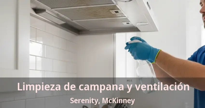 Limpieza de campana y ventilación Serenity, McKinney - TX