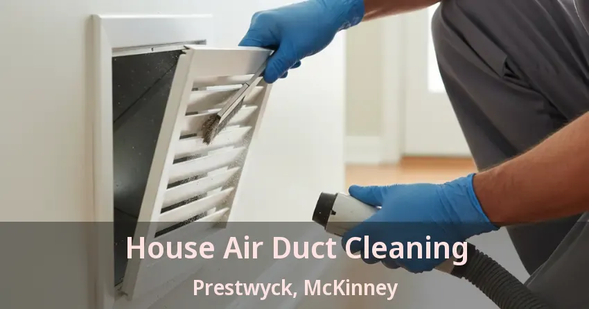 House Air Duct Cleaning Prestwyck, McKinney - TX