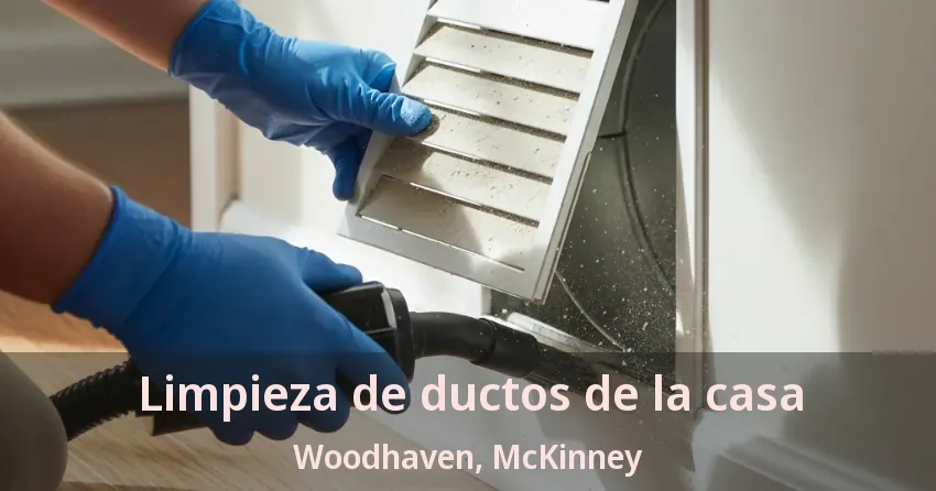 Limpieza de ductos de la casa Woodhaven, McKinney - TX Limpieza de ductos de la casa Woodhaven, McKinney - TX