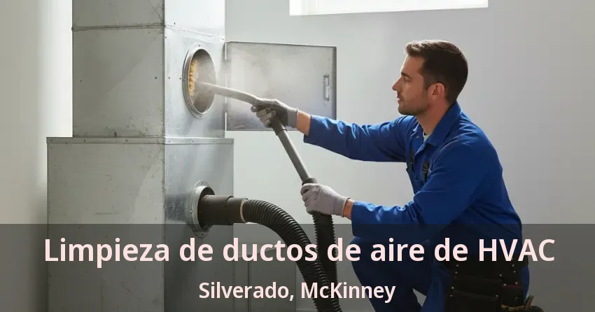 Limpieza de ductos de aire de HVAC Silverado, McKinney - TX