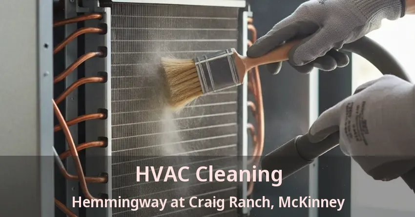 HVAC Cleaning Hemmingway at Craig Ranch, McKinney - TX