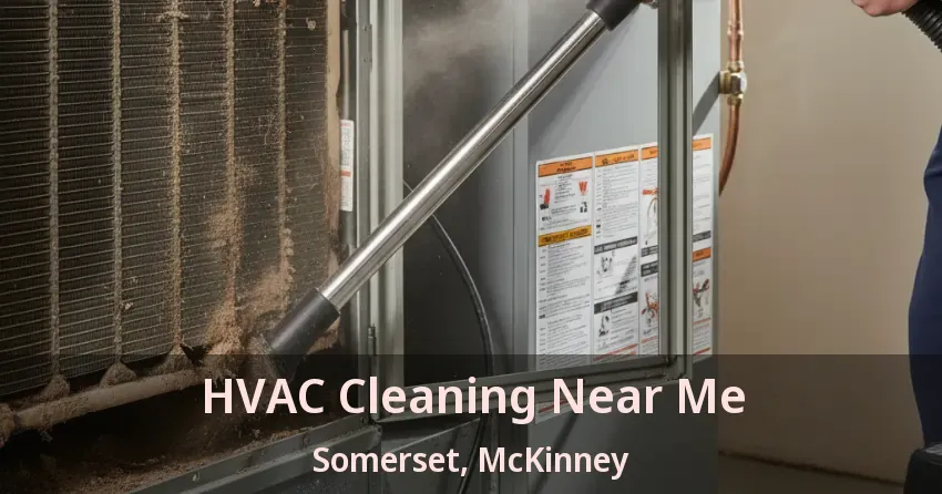 HVAC Cleaning Near Me Somerset, McKinney - TX
