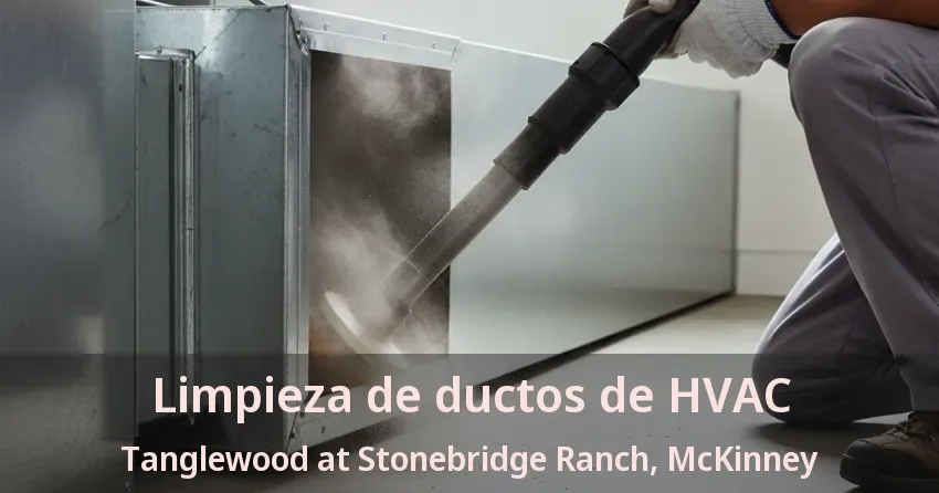 Limpieza de ductos de HVAC Tanglewood at Stonebridge Ranch, McKinney - TX