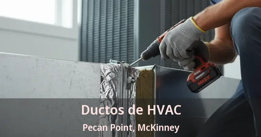 Ductos de HVAC Pecan Point, McKinney - TX Ductos de HVAC Pecan Point, McKinney - TX