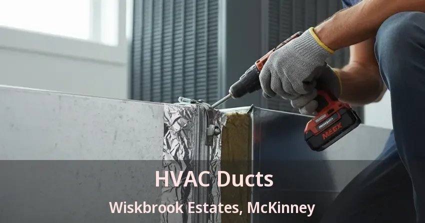 HVAC Ducts Wiskbrook Estates, McKinney - TX HVAC Ducts Wiskbrook Estates, McKinney - TX