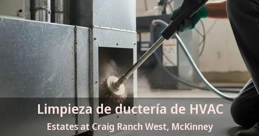 Limpieza de ductería de HVAC Estates at Craig Ranch West, McKinney - TX