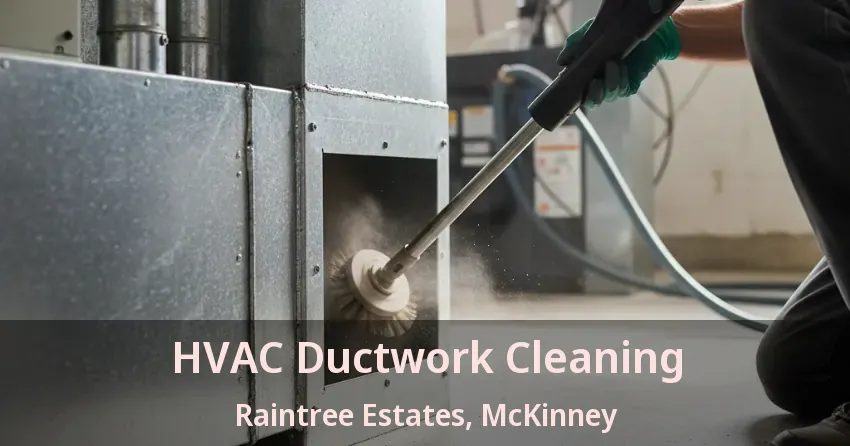 HVAC Ductwork Cleaning Raintree Estates, McKinney - TX HVAC Ductwork Cleaning Raintree Estates, McKinney - TX