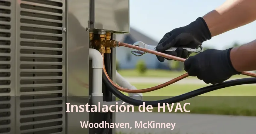 Instalación de HVAC Woodhaven, McKinney - TX