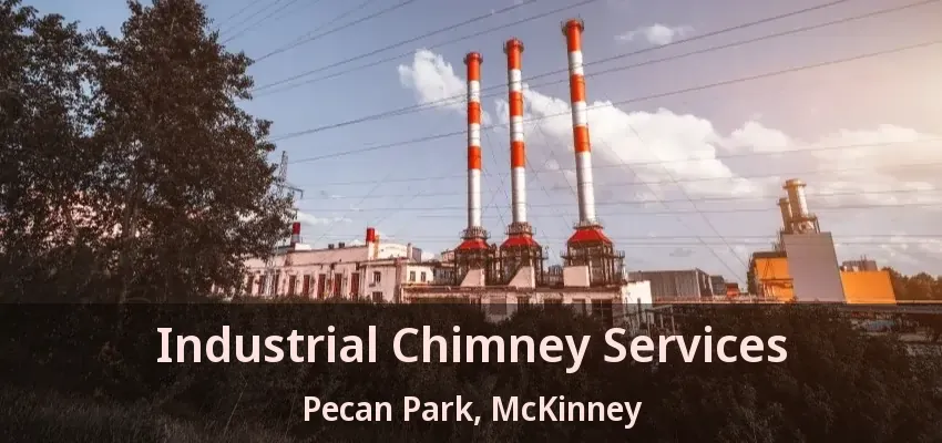 Industrial Chimney Services Pecan Park, McKinney - TX
