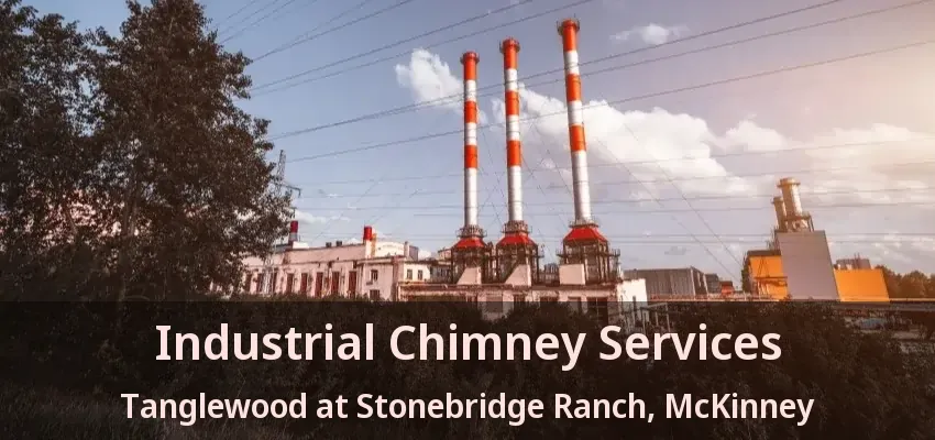 Industrial Chimney Services Tanglewood at Stonebridge Ranch, McKinney - TX