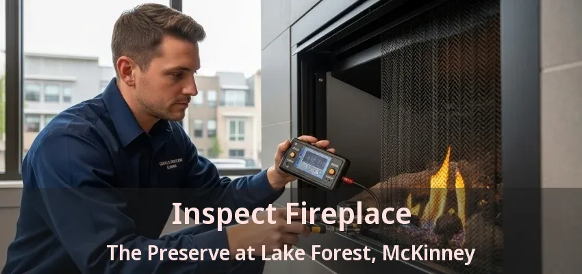 Inspect Fireplace The Preserve at Lake Forest, McKinney - TX