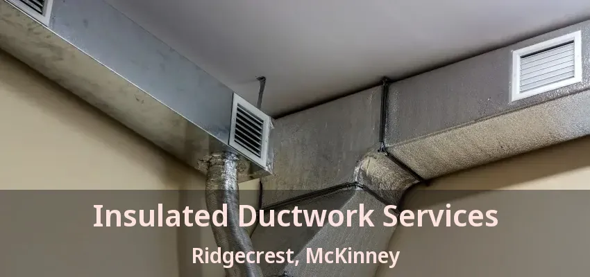 Insulated Ductwork Services Ridgecrest, McKinney - TX