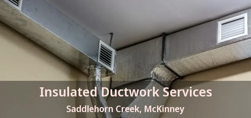 Insulated Ductwork Services Saddlehorn Creek, McKinney - TX