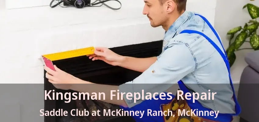 Kingsman Fireplaces Repair Saddle Club at McKinney Ranch, McKinney - TX