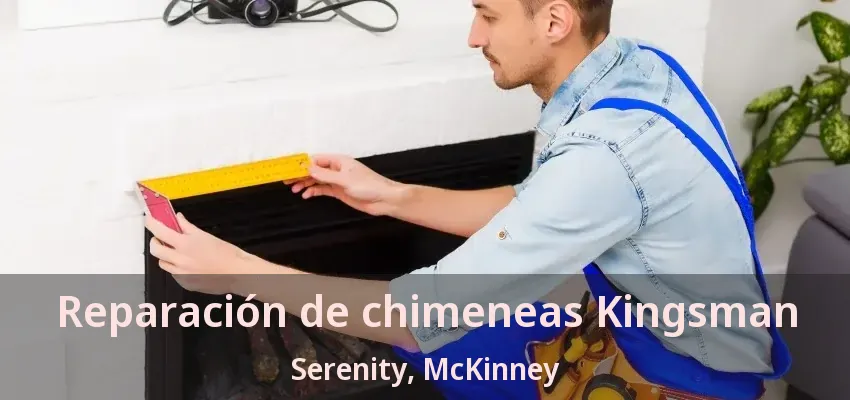 Reparación de chimeneas Kingsman Serenity, McKinney - TX
