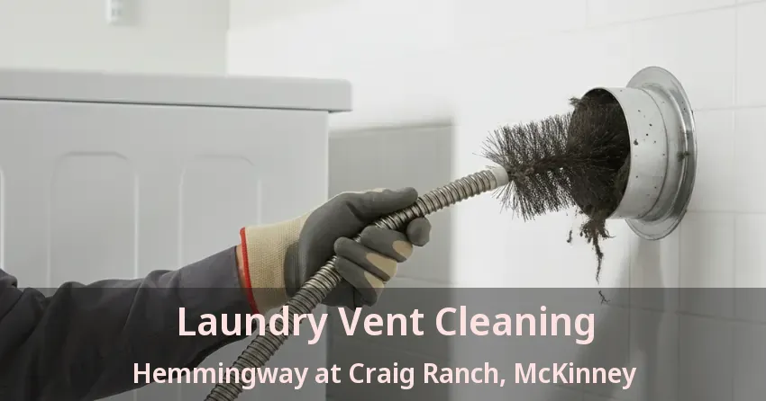 Laundry Vent Cleaning Hemmingway at Craig Ranch, McKinney - TX