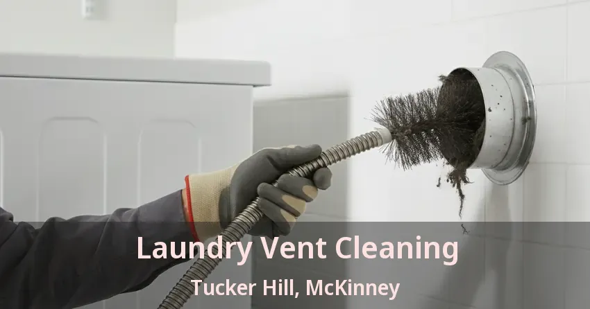 Laundry Vent Cleaning Tucker Hill, McKinney - TX