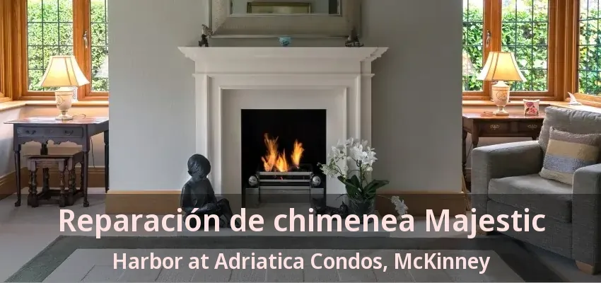 Reparación de chimenea Majestic Harbor at Adriatica Condos, McKinney - TX