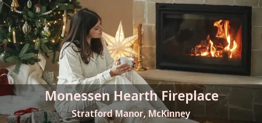 Monessen Hearth Fireplace Stratford Manor, McKinney - TX