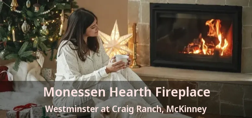 Monessen Hearth Fireplace Westminster at Craig Ranch, McKinney - TX