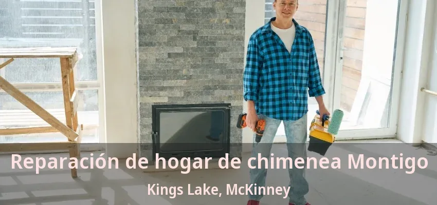 Reparación de hogar de chimenea Montigo Kings Lake, McKinney - TX