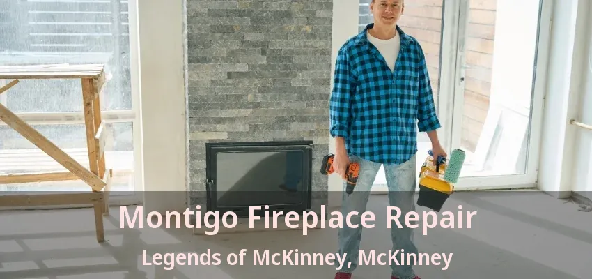 Montigo Fireplace Repair Legends of McKinney, McKinney - TX