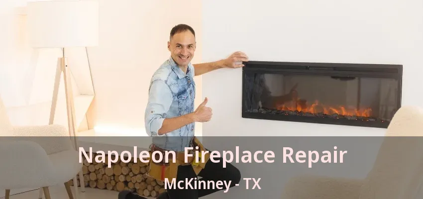 Napoleon Fireplace Repair McKinney - TX