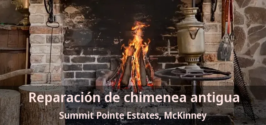 Reparación de chimenea antigua Summit Pointe Estates, McKinney - TX