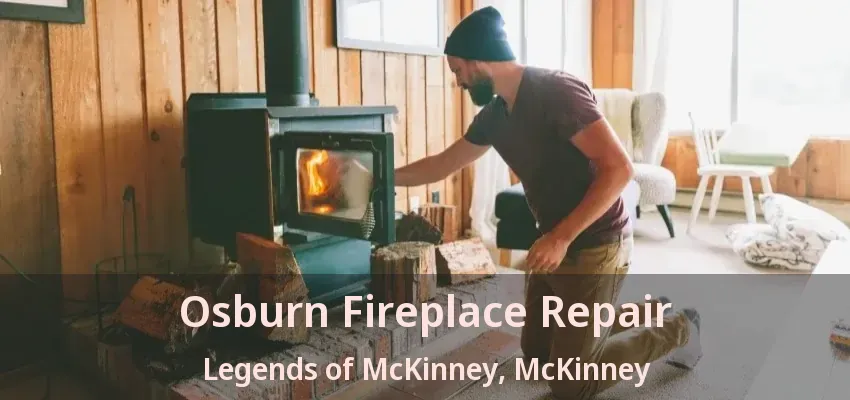 Osburn Fireplace Repair Legends of McKinney, McKinney - TX