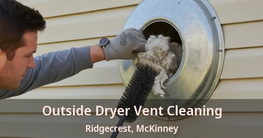 Outside Dryer Vent Cleaning Ridgecrest, McKinney - TX Outside Dryer Vent Cleaning Ridgecrest, McKinney - TX