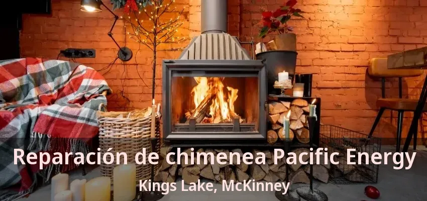 Reparación de chimenea Pacific Energy Kings Lake, McKinney - TX