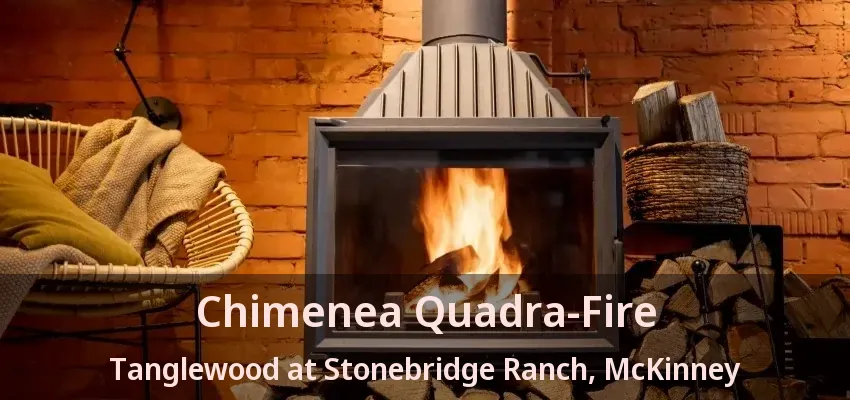 Chimenea Quadra-Fire Tanglewood at Stonebridge Ranch, McKinney - TX