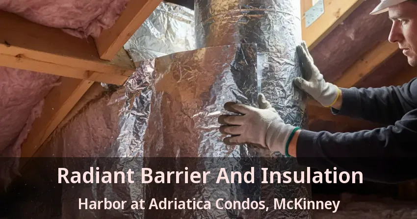 Radiant Barrier And Insulation Harbor at Adriatica Condos, McKinney - TX