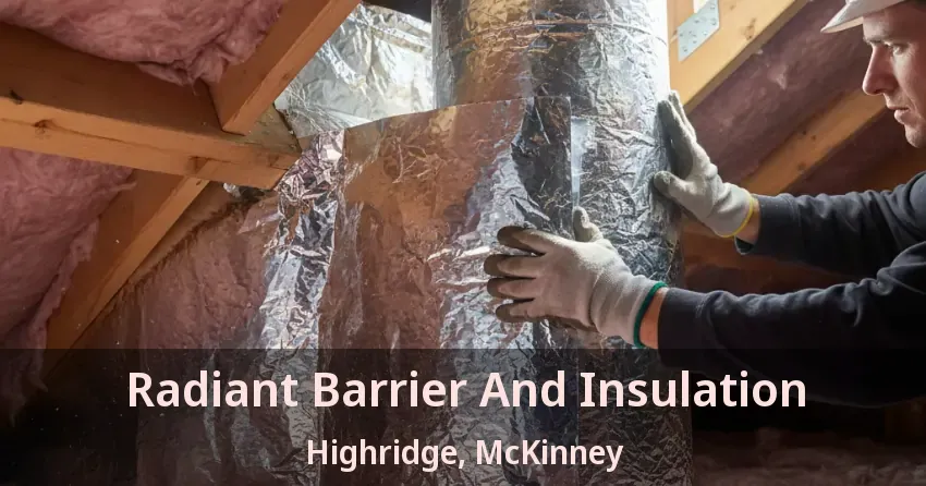 Radiant Barrier And Insulation Highridge, McKinney - TX
