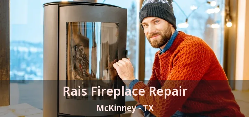 Rais Fireplace Repair McKinney - TX