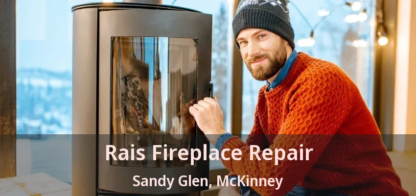 Rais Fireplace Repair Sandy Glen, McKinney - TX
