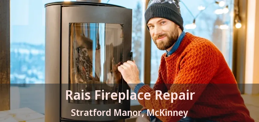 Rais Fireplace Repair Stratford Manor, McKinney - TX