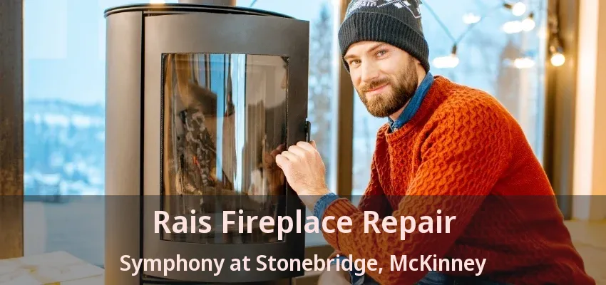 Rais Fireplace Repair Symphony at Stonebridge, McKinney - TX