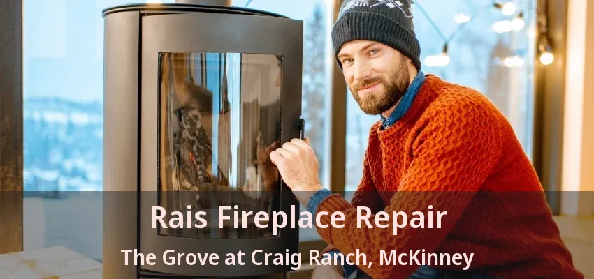 Rais Fireplace Repair The Grove at Craig Ranch, McKinney - TX