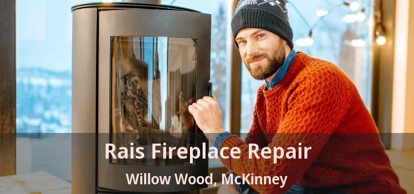 Rais Fireplace Repair Willow Wood, McKinney - TX