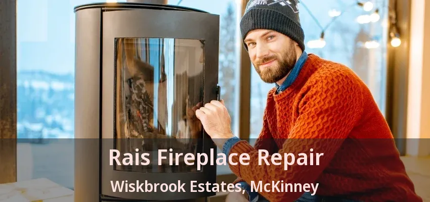 Rais Fireplace Repair Wiskbrook Estates, McKinney - TX