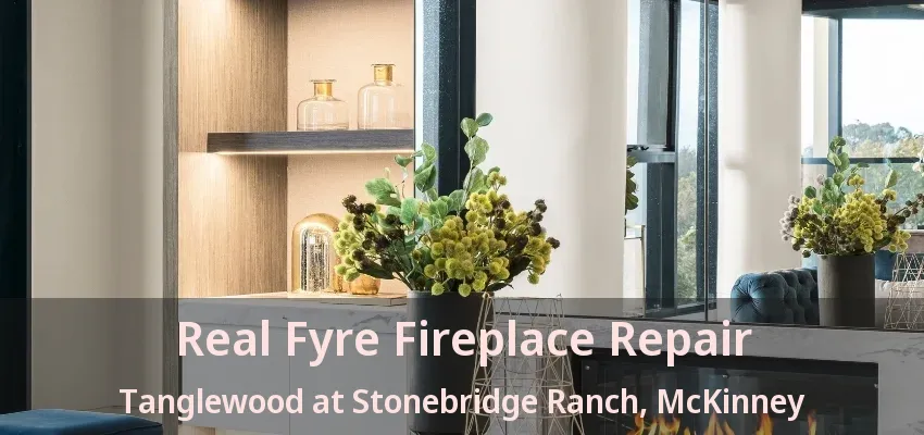 Real Fyre Fireplace Repair Tanglewood at Stonebridge Ranch, McKinney - TX