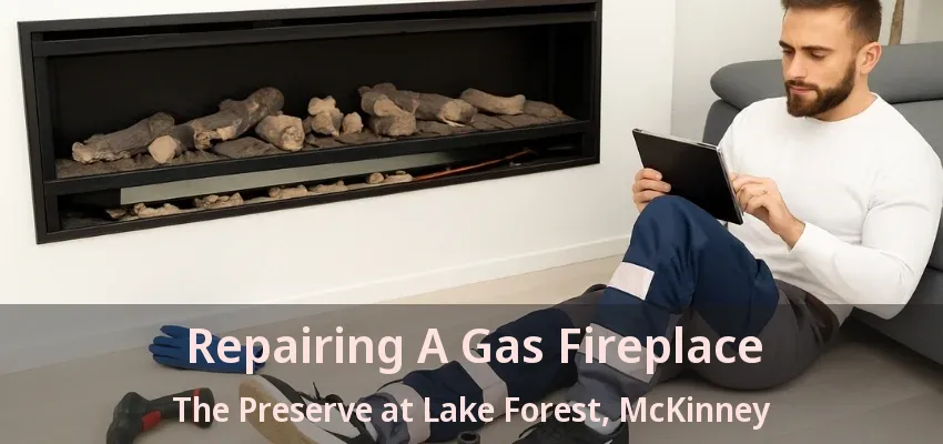 Repairing A Gas Fireplace The Preserve at Lake Forest, McKinney - TX
