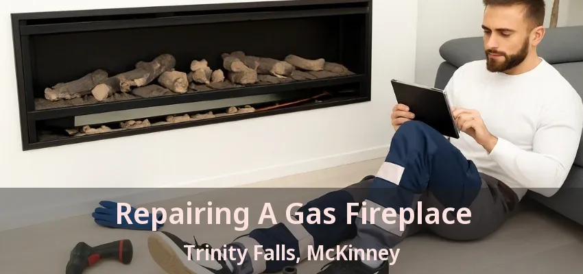 Repairing A Gas Fireplace Trinity Falls, McKinney - TX