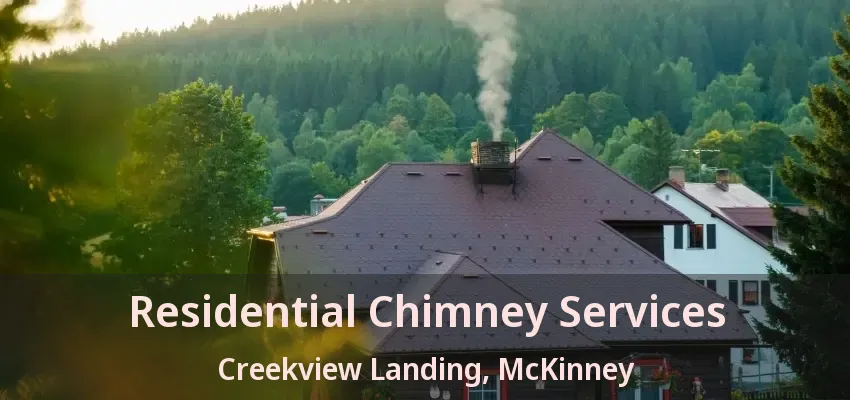 Residential Chimney Services Creekview Landing, McKinney - TX