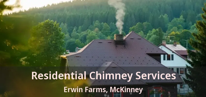 Residential Chimney Services Erwin Farms, McKinney - TX
